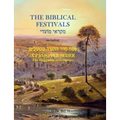 The Biblical Festivals: including A Passover Seder