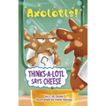 Thinks-A-Lotl Says Cheese