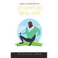 22 Ways to Heal Him: A Guide to Gonad Discovery