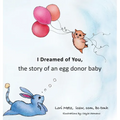 I Dreamed of You: the story of an egg donor baby