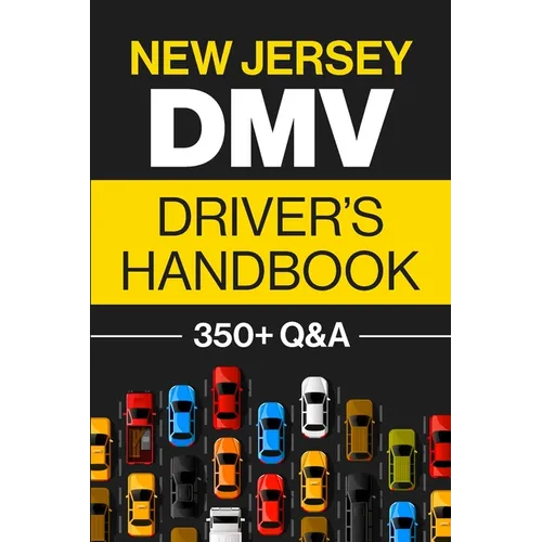 New Jersey DMV Driver's Handbook: Practice for the New Jersey Permit Test with 350+ Driving Questions and Answers
