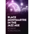 Black Montmartre in the Jazz Age