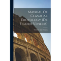 Manual Of Classical Erotology (de Figuris Veneris)
