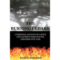 The Burning Cedars: A Personal Account of a Boy's Life Journey Through The Lebanese Civil War
