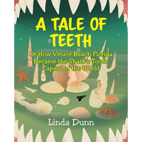 A Tale of Teeth: Or How Venice Beach Florida Became the Shark's Tooth Capital of the World