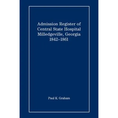 Admission Register of Central State Hospital, Milledgeville, Georgia, 1842-1861