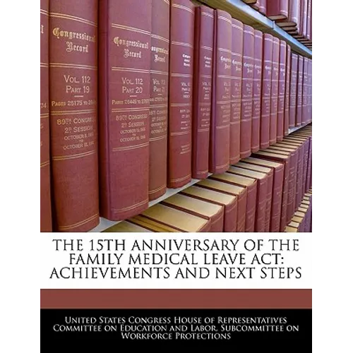 The 15th Anniversary of the Family Medical Leave ACT: Achievements and Next Steps