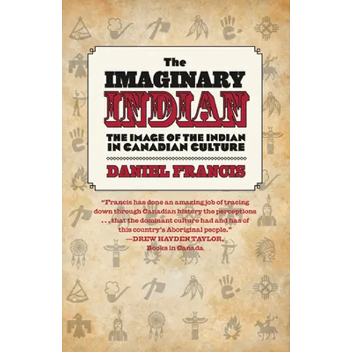 The Imaginary Indian: The Image of the Indian in Canadian Culture