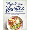 The High-Protein Bariatric Cookbook: Essential Recipes for Recovery and Lifelong Weight Management