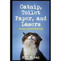 Catnip, Toilet Paper, and Lasers: Cat Poetry: The Art of Being Feline