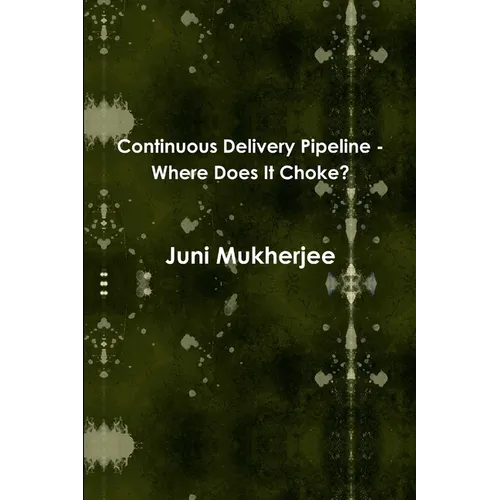 Continuous Delivery Pipeline - Where Does It Choke?
