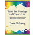 Same Sex Marriage and Church Law: A liberal evangelical call for greater inclusivity within Christianity according to scripture