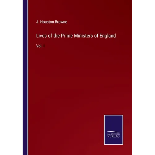 Lives of the Prime Ministers of England: Vol. I