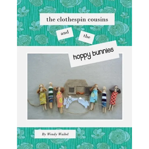 The Clothespin Cousins and the Hoppy Bunnies