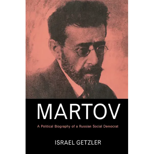Martov: A Political Biography of a Russian Social Democrat