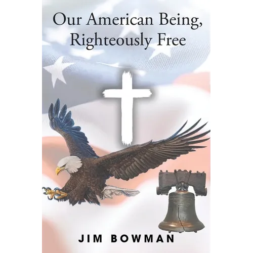Our American Being, Righteously Free