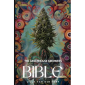 The Greenhouse Growers Bible: Mastering Cannabis in Controlled Environments.: A Comprehensive Guide