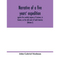 Narrative of a five years' expedition, against the revolted negroes of Surinam, in Guiana, on the wild coast of South America; from the year 1772, to