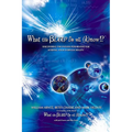 What the Bleep Do We Know!?(tm): Discovering the Endless Possibilities for Altering Your Everyday Reality