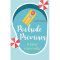 Poolside Promises: A Sweet, Second Chance Romance