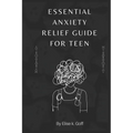 Essential Anxiety Relief Guide For Teen: Navigating the Turbulent Waters of Teenage Anxiety