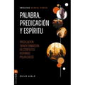 Palabra, Predicación Y Espíritu: Predicación Transformadora En Contextos Hispanos Polarizados