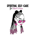 Spiritual Self Care for Black Women: Self-Care Journal For Black: Mental, Physical and Emotional Health Planner, Tracker Notebook Record Book