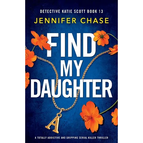 Find My Daughter: A totally addictive and gripping serial killer thriller