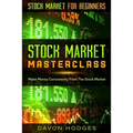 Stock Market For Beginners: STOCK MARKET MASTERCLASS: Make Money Consistently From The Stock Market