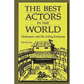 The Best Actors in the World: Shakespeare and His Acting Company