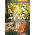 Present in God's Presence: Experiencing God beyond the Restraints of Religion