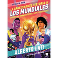 La Apasionante Historia de Los Mundiales / The Exciting History of the World Cups