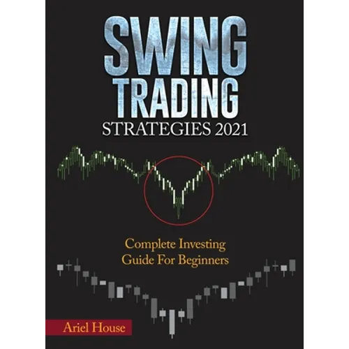 Swing Trading Strategies 2021: Complete Investing Guide For Beginners