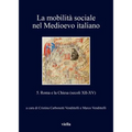 La Mobilita Sociale Nel Medioevo Italiano: 5. Roma E La Chiesa (Secoli XII-XV) Edited by Cristina Carbonetti Vendittelli and Marco Vendittelli
