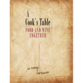 A Cook's Table: Food and Wine Together