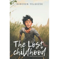 The Lost Childhood: A True Kazakh Journey