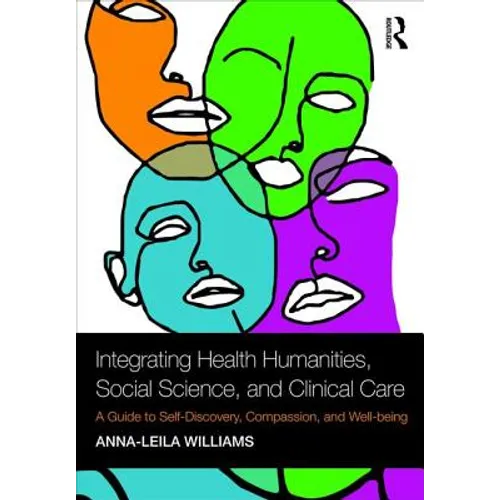 Integrating Health Humanities, Social Science, and Clinical Care: A Guide to Self-Discovery, Compassion, and Well-Being
