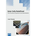 Solar Cells Redefined The Promise of Quantum Dot Sensitization