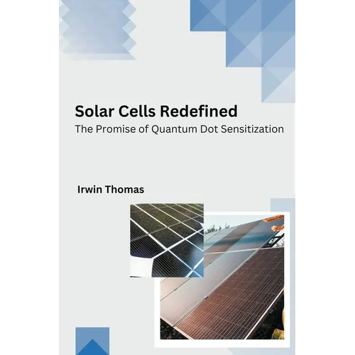 Solar Cells Redefined The Promise of Quantum Dot Sensitization