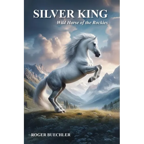 Silver King Wild Horse of the Rockies