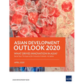 Asian Development Outlook (Ado) 2020: What Drives Innovation in Asia?