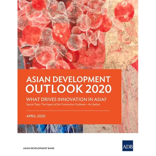 Asian Development Outlook (Ado) 2020: What Drives Innovation in Asia?