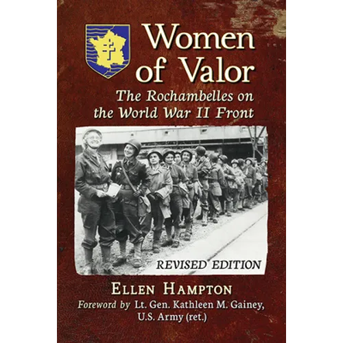 Women of Valor: The Rochambelles on the World War II Front, rev. ed.