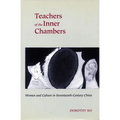 Teachers of the Inner Chambers: Women and Culture in Seventeenth-Century China