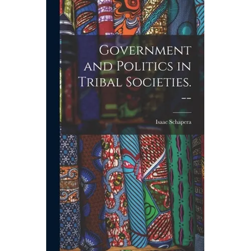 Government and Politics in Tribal Societies. --