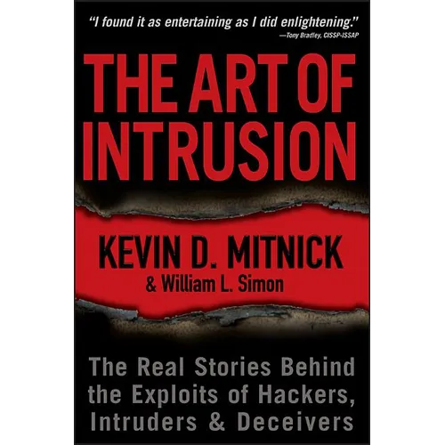 The Art of Intrusion: The Real Stories Behind the Exploits of Hackers, Intruders and Deceivers