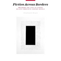 Fiction Across Borders: Imagining the Lives of Others in Late-Twentieth-Century Novels