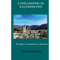 A Philosophical Kaleidoscope: Thoughts, Contemplations, Aphorisms