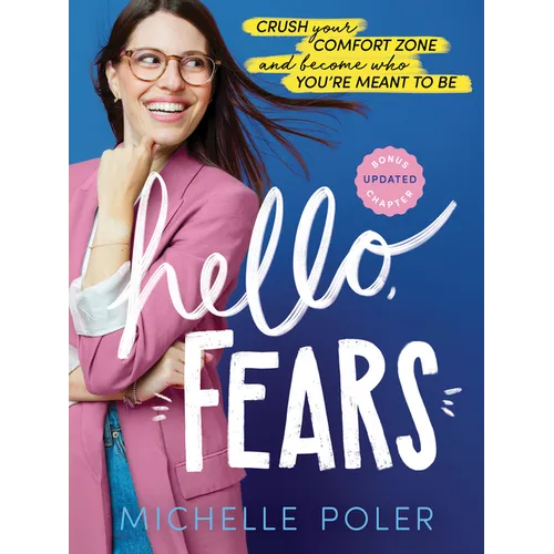 Hello, Fears: Crush Your Comfort Zone and Become Who You're Meant to Be