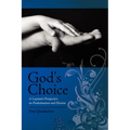 God's Choice: A Layman's Perspective on Election and Predestination